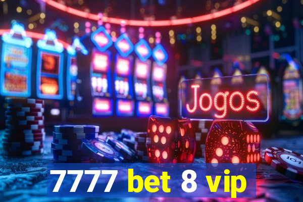 7777 bet 8 vip